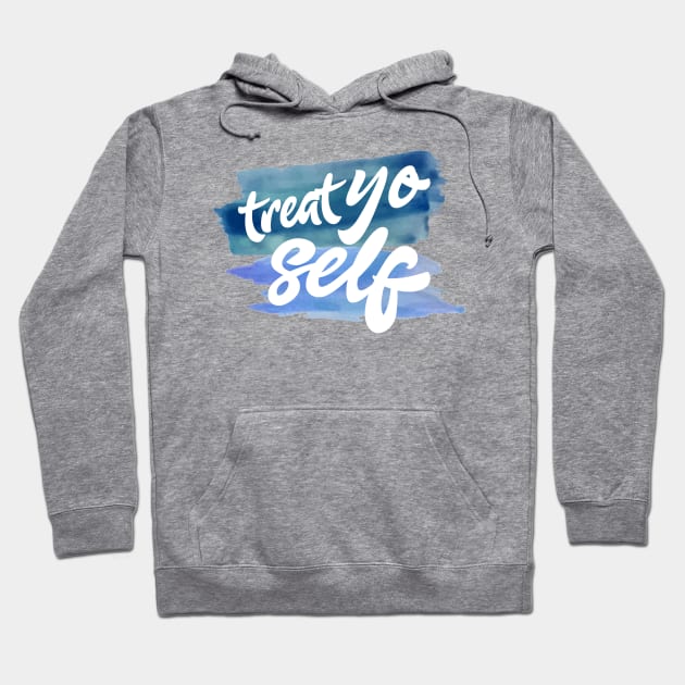 treat yo self Hoodie by claudiolemos